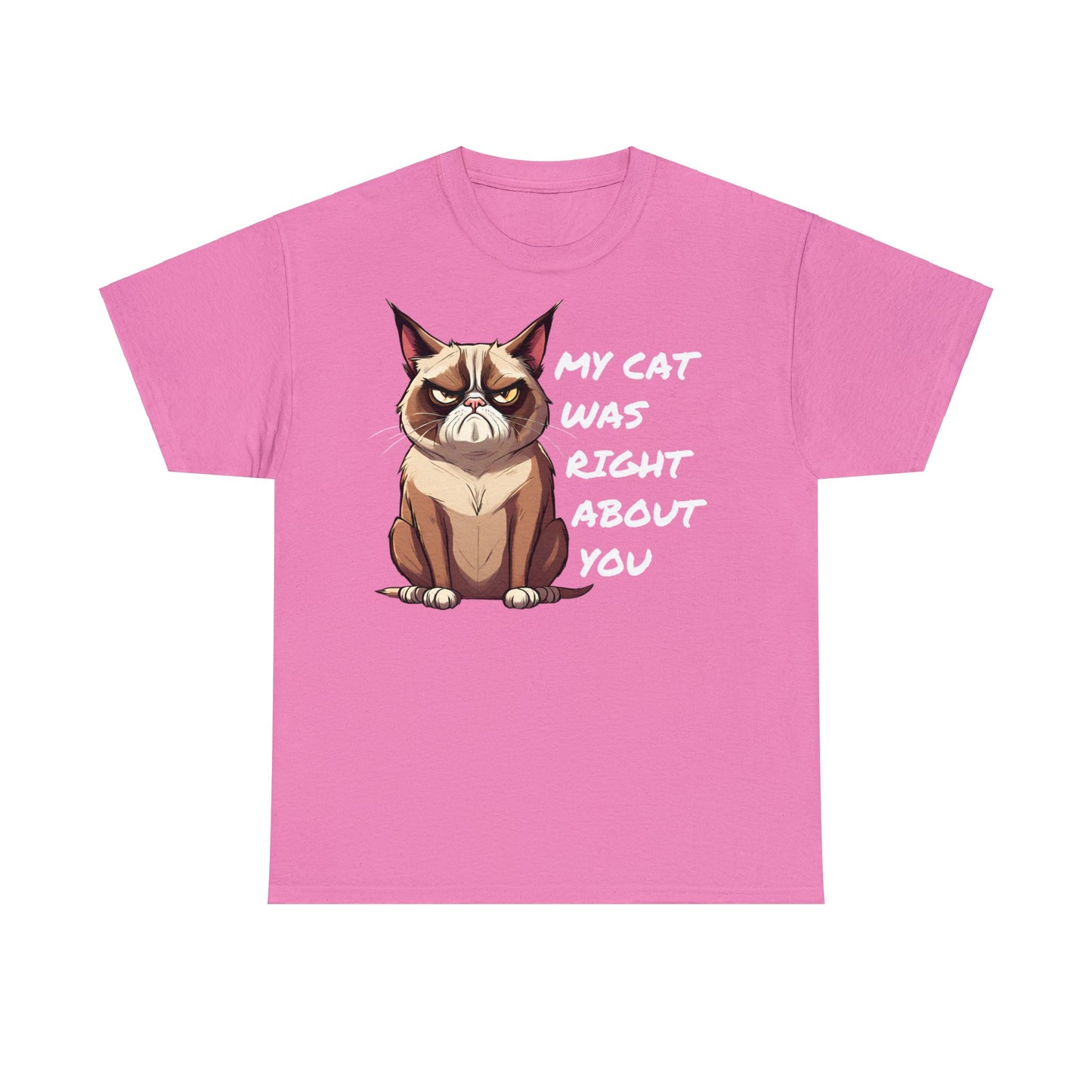 My Cat Was Right About You T Shirt