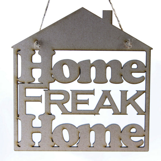 Home Freak Home Hanging Decoration. Humorous Wooden/MDF Home Decoration